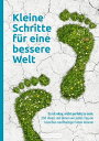 Kleine Schritte f r eine bessere Welt Es ist okay, nicht perfekt zu sein: 250 Ideen, mit denen wir jeden Tag ein bisschen nachhaltiger leben k nnen【電子書籍】