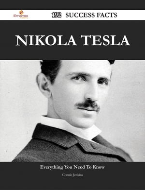 Nikola Tesla 192 Success Facts - Everything you need to know about Nikola Tesla