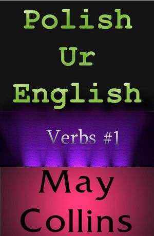 Polish Ur English: Verbs #1【電子書籍】[ May Collins ]
