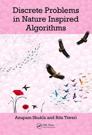 Discrete Problems in Nature Inspired Algorithms【電子書籍】[ Ritu Tiwari ]