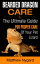 Bearded Dragon Care: The Ultimate Guide for Proper Care of Your Pet Lizard
