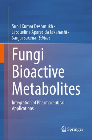 Fungi Bioactive Metabolites Integration of Pharmaceutical Applications