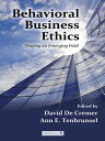 Behavioral Business Ethics Shaping an Emerging Field【電子書籍】