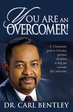 You Are An Overcomer! A Full Gospel Charismatic Guide to Christian Spiritual Disciplines