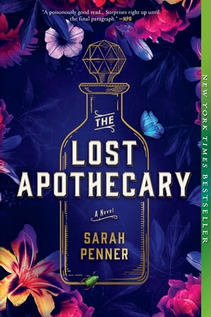 The Lost Apothecary A Novel【電子書籍】[ Sarah Penner ]
