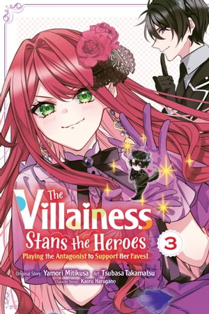 The Villainess Stans the Heroes: Playing the Antagonist to Support Her Faves!, Vol. 3