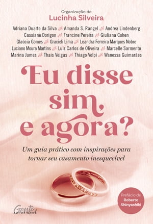 Eu disse sim, e agora? Um guia pr?tico com inspira??es para tornar seu...