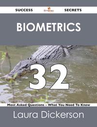Biometrics 32 Success Secrets - 32 Most Asked Questions On Biometrics - What You Need To Know【電子書籍】[ Laura Dickerson ]