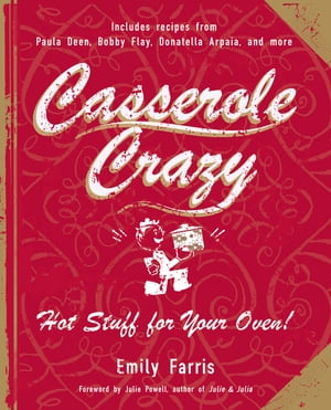 Casserole Crazy Hot Stuff for Your Oven!【電子書籍】[ Emily Farris ]