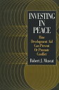 Investing in Peace How Development Aid Can Prevent or Promote Conflict【電子書籍】[ Ro...