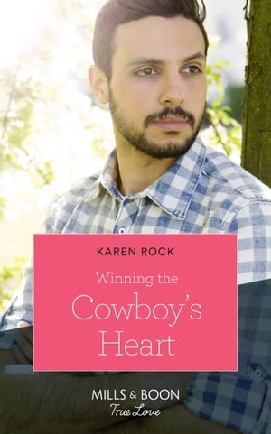 Winning The Cowboy's Heart (Rocky Mountain Cowboys, Book 5) (Mills & Boon True Love)