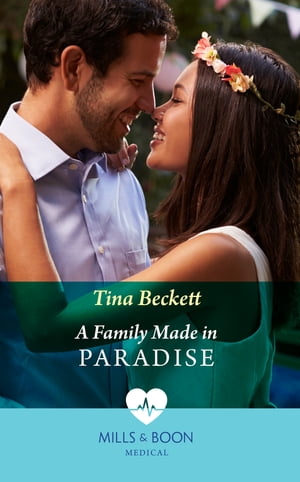 A Family Made In Paradise (Mills & Boon Medical)