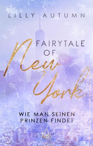 Fairy Tale of New York - wie man seinen Prinzen findet Winterliche Fake Relationship Romance im festlichen New York【電子書籍】 Lilly Autumn