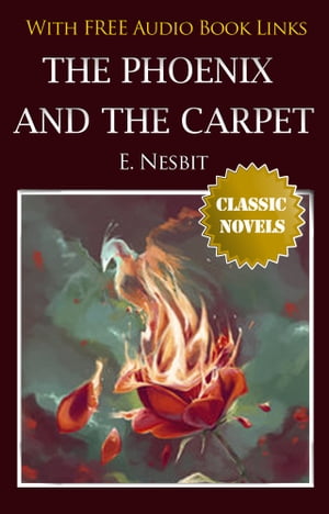 THE PHOENIX AND THE CARPET Classic Novels: New I