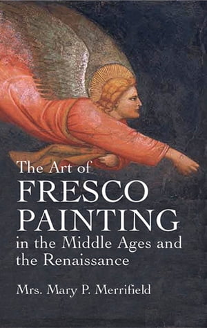 The Art of Fresco Painting in the Middle Ages and the Renaissance