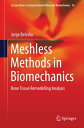 Meshless Methods in Biomechanics Bone Tissue Remodelling Analysis【電子書籍】 Jorge Belinha