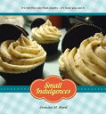 Small Indulgences It 039 s not the size that counts - it 039 s how you eat it.【電子書籍】 Jeanine M. Reed