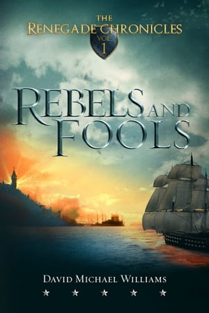 Rebels and Fools (The Renegade Chronicles Book 1)Żҽҡ[ David Michael Williams ]