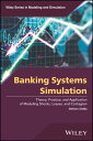 Banking Systems Simulation Theory, Practice, and Application of Modeling Shocks, Losses, and Contagion【電子書籍】 Stefano Zedda