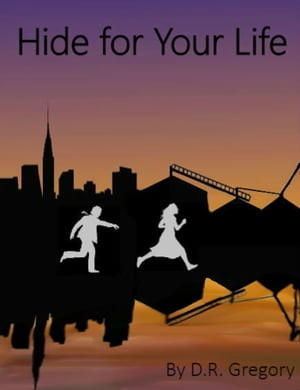 Hide for Your Life【電子書籍】[ D. R. Greg