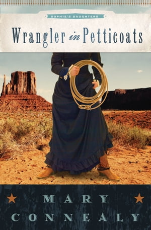 Wrangler in Petticoats【電子書籍】[ Mary Connealy ]