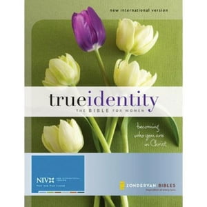 True Identity: The Bible for Women (NIV): Becoming Who You Are in Christ