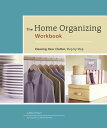The Home Organizing Workbook Clearing Your Clutter, Step by Step