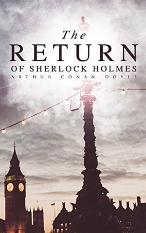 The Return of Sherlock Holmes Complete Edition【電子書籍】[ Arthur Conan Doyle ]