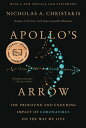 Apollo's Arrow The Profound and Enduring Impact of Coronavirus on the Way We Liv...