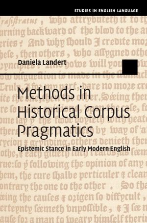 Methods in Historical Corpus Pragmatics Epistemic Stance in Early Modern English【電子書籍】 Daniela Landert