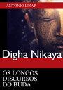 Digha Nikaya Os Longos Discursos do Buda【電子書籍】 Ant nio Lizar