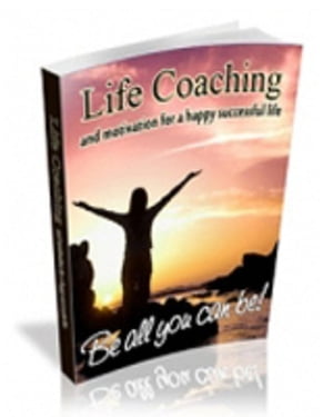 Life Coaching And Motivation For A Happy Successful Life