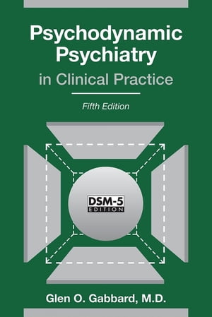 Psychodynamic Psychiatry in Clinical Practice【電子書籍】[ Glen O. Gabbard, MD ]