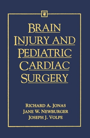 Brain Injury and Pediatric Cardiac SurgeryŻҽҡ[ Richard Jonas ]