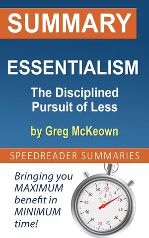 Summary of Essentialism: The Disciplined Pursuit of Less by Greg McKeown