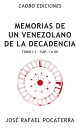 Memorias de un venezolano de la decadencia Tomo I.1: Cap?tulos I ? XII