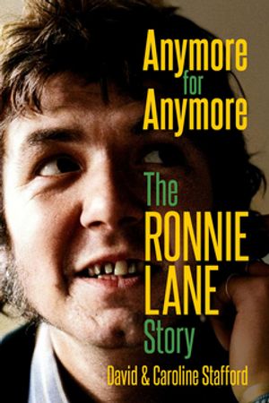 Anymore for Anymore The Ronnie Lane Story【電子書籍】 David Stafford