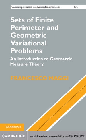 Sets of Finite Perimeter and Geometric Variational Problems An Introduction to Geometric Measure Theory【電子書籍】 Francesco Maggi