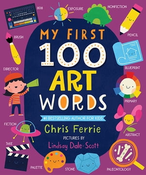 My First 100 Art Words【電子書籍】[ Chris Ferrie ]
