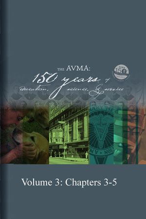 The AVMA: 150 Years of Education, Science and Service (Volume 3)