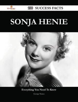 Sonja Henie 100 Success Facts - Everything you need to know about Sonja Henie