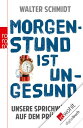 Morgenstund ist ungesund Unsere Sprichw?rter auf dem Pr?fstand【電子書籍】[ Walter Sch...