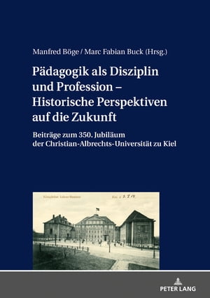 Paedagogik als Disziplin und Profession – Historische Perspektiven auf die Zukunft