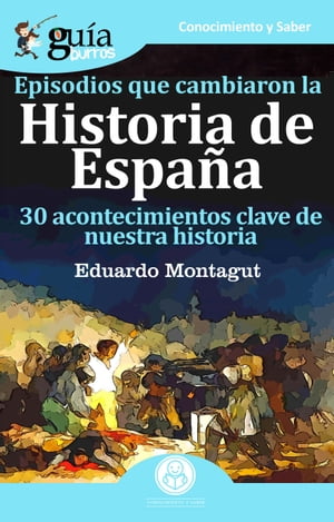 GuíaBurros Episodios que cambiaron la Historia de España