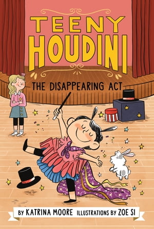 Teeny Houdini 1: The Disappearing Act【電子書籍】 Katrina Moore