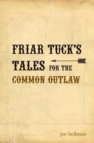 Friar Tuck's Tales For The Common Outlaw