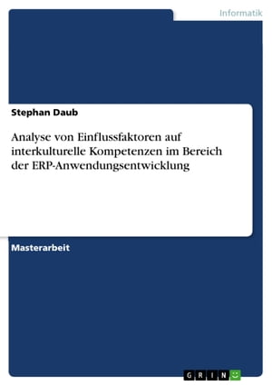 Analyse von Einflussfaktoren auf interkulturelle Kompetenzen im Bereich der ERP-Anwendungsentwicklung