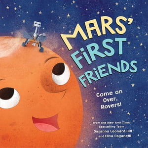 Mars' First Friends Come on Over, Rovers!【電子書籍】[ Susanna Leonard Hill ]