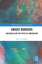 Unjust Borders Individuals and the Ethics of Immigration【電子書籍】 Javier S. Hidalgo