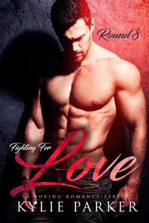 Fighting for Love: A Boxing Romance Fighting For Love Series, #8【電子書籍】[ Kylie Parker ](3)
